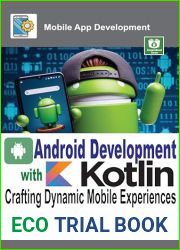 Android Development with Kotlin: Crafting Dynamic Mobile Experiences (Mobile App Development)