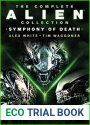 The Complete Alien Collection: Symphony of Death (The Cold Forge, Prototype, Into Charybdis)