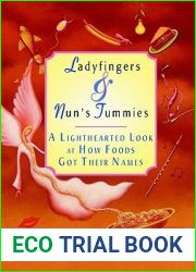 Ladyfingers and Nun|s Tummies: A Lighthearted Look at How Foods Got Their Names