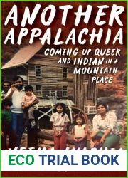 Another Appalachia: Coming Up Queer and Indian in a Mountain Place