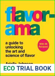 Flavorama: A Guide to Unlocking the Art and Science of Flavor