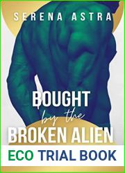 Bought by the Broken Alien: An Alien Romance (Auctioned to the Tal Aliens Book 2)
