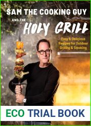 Sam the Cooking Guy and The Holy Grill: Easy and Delicious Recipes for Outdoor Grilling and Smoking