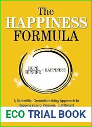 The Happiness Formula: A Scientific, Groundbreaking Approach to Happiness and Personal Fulfillment