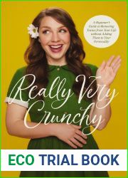 Really Very Crunchy: A Beginner|s Guide to Removing Toxins from Your Life without Adding Them to Your Personality