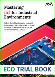 Mastering IoT For Industrial Environments: Unlock the IoT Landscape for Industrial Environments with Industry 4.0, Covering Architecture, Protocols like … Advancements with ESP-IDF (English Edit