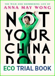 Not Your China Doll: The Wild and Shimmering Life of Anna May Wong