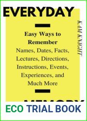 Everyday Memory: Easy Ways to Remember Names, Dates, Facts, Lectures, Directions, Instructions, Events, Experiences, and Much More