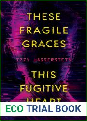 These Fragile Graces, This Fugitive Heart