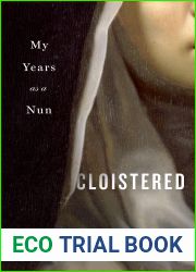 Cloistered: My Years as a Nun