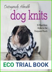 Outrageously Adorable Dog Knits: 25 Must-Have Styles for the Pampered Pooch
