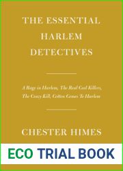 The Essential Harlem Detectives: A Rage in Harlem, The Real Cool Killers, The Crazy Kill, Cotton Comes To Harlem