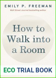 How to Walk into a Room: The Art of Knowing When to Stay and When to Walk Away