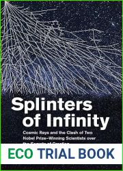 Splinters of Infinity: Cosmic Rays and the Clash of Two Nobel Prize-Winning Scientists over the Secrets of Creation