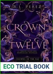 Crown of Twelve: A Twelve Dancing Princesses Novella (Crowns of the Fae)