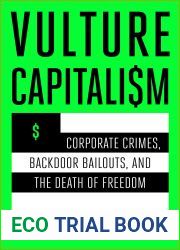 Vulture Capitalism: Corporate Crimes, Backdoor Bailouts, and the Death of Freedom