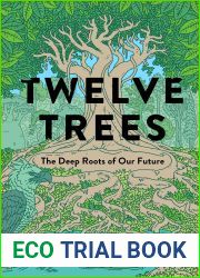 Twelve Trees: The Deep Roots of Our Future