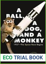 A Ball, a Dog, and a Monkey: 1957 - The Space Race Begins