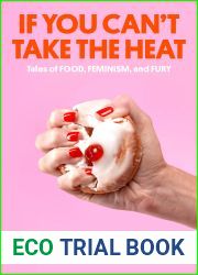 If You Can|t Take the Heat: Tales of Food, Feminism, and Fury