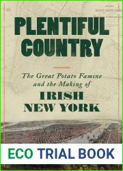 Plentiful Country: The Great Potato Famine and the Making of Irish New York