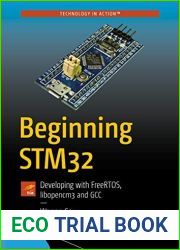 Beginning STM32: Developing with FreeRTOS, libopencm3 and GCC