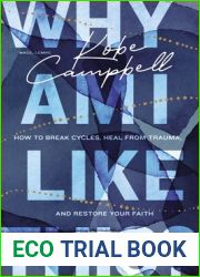 Why Am I Like This?: How to Break Cycles, Heal from Trauma, and Restore Your Faith