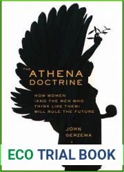 The Athena Doctrine: How Women (and the Men Who Think Like Them) Will Rule the Future