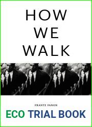 How We Walk: Frantz Fanon and the Politics of the Body