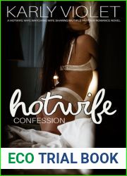 Hotwife Confession - A Hotwife Wife Watching Wife Sharing Multiple Partner Romance Novel
