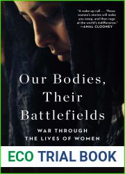 Our Bodies, Their Battlefields: War Through the Lives of Women