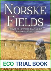 NORSKE FIELDS: A NOVEL OF SOUTHERN CALIFORNIA|S NORWEGIAN COLONY