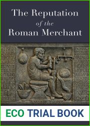 The Reputation of the Roman Merchant (Law And Society In The Ancient World)