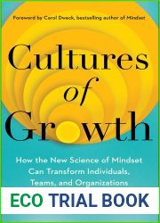 Cultures of Growth: How the New Science of Mindset Can Transform Individuals, Teams, and Organizations