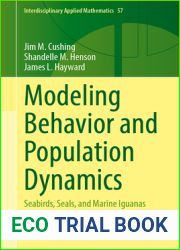 Modeling Behavior and Population Dynamics: Seabirds, Seals, and Marine Iguanas (Interdisciplinary Applied Mathematics, 57)