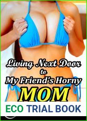 Living Next Door to My Friend|s Horny Mom: Older Woman Younger Man Explicit Erotica