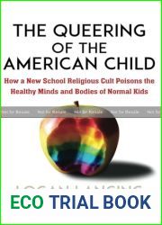 The Queering of the American Child: How a New School Religious Cult Poisons the Minds and Bodies of Normal Kids