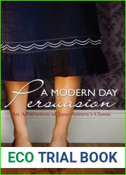 A Modern Day Persuasion: An Adaptation of Jane Austen|s Novel