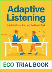 Adaptive Listening: How to Cultivate Trust and Traction at Work (Communication for Leaders, Workplace Culture)