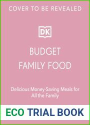 Budget Family Food: Delicious Money-Saving Meals for All the Family