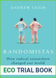 Randomistas: How Radical Researchers Changed Our World