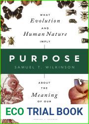 Purpose: What Evolution and Human Nature Imply about the Meaning of Our Existence