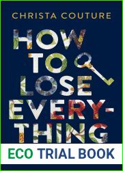 How to Lose Everything: A Memoir