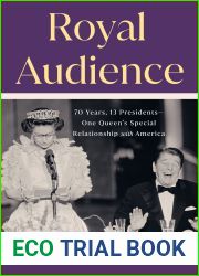 Royal Audience: 70 Years, 13 Presidents - One Queen|s Special Relationship with America