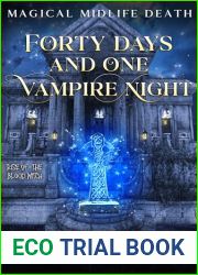 Forty Days and One Vampire Night: (Rise of the Blood Witch) (Magical Midlife Death Book 4)
