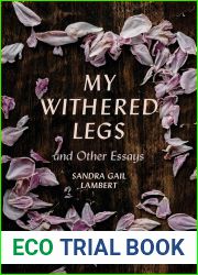My Withered Legs and Other Essays (Crux: The Georgia Series in Literary Nonfiction Ser.)