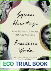 Square Haunting: Five Writers in London Between the Wars