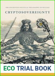 Cryptosovereignty: The Encrypted Political Philosophy of Bitcoin