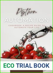 The Python Automation Cookbook: A Recipe Guide to Automate your Life