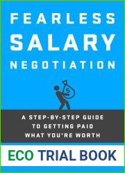 Fearless Salary Negotiation: A step-by-step guide to getting paid what you|re worth