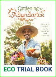 Gardening for Abundance: Your Guide to Cultivating a Bountiful Veggie Garden and a Happier Life